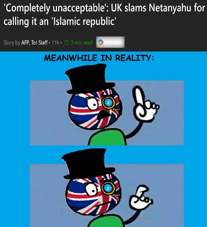 'Completely unacceptable': UK slams Netanyahu for calling it an 'Islamic republic' Meanwhile in reality: