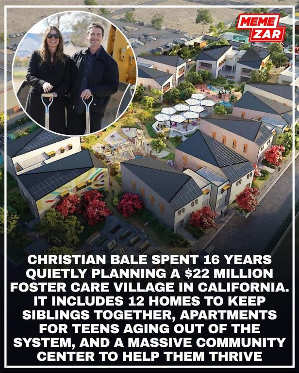 MEME ZAR. CHRISTIAN BALE SPENT 16 YEARS QUIETLY PLANNING A $22 MILLION FOSTER CARE VILLAGE IN CALIFORNIA. IT INCLUDES 12 HOMES TO KEEP SIBLINGS TOGETHER, APARTMENTS FOR TEENS AGING OUT OF THE SYSTEM, AND A MASSIVE COMMUNITY CENTER TO HELP THEM THRIVE.