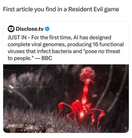 First article you find in a Resident Evil game. JUST IN - For the first time, AI has designed complete viral genomes, producing 16 functional viruses that infect bacteria and 