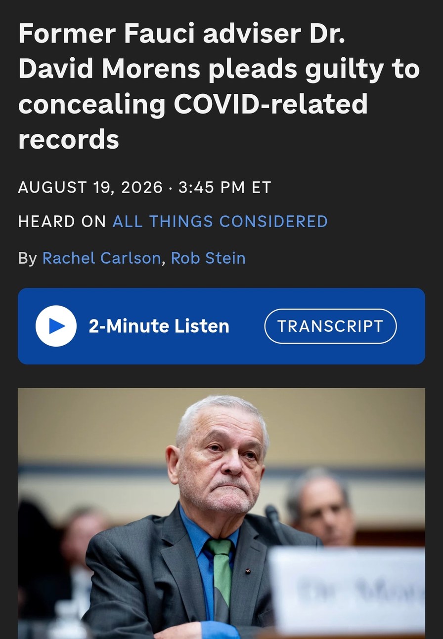 Former Fauci adviser Dr. David Morens pleads guilty to concealing COVID-related records. The article is dated August 19, 2026, 3:45 PM ET, and was heard on All Things Considered, by Rachel Carlson and Rob Stein. There is an option to listen for 2 minutes or view a transcript. The image shows Dr. David Morens.