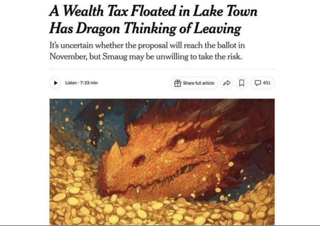 A Wealth Tax Floated in Lake Town Has Dragon Thinking of Leaving. It's uncertain whether the proposal will reach the ballot in November, but Smaug may be unwilling to take the risk. Listen - 7:33 min. Share full article. 431.