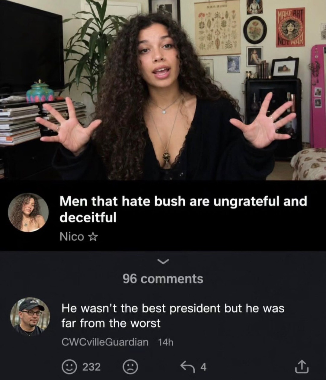 Men that hate bush are ungrateful and deceitful. He wasn't the best president but he was far from the worst.