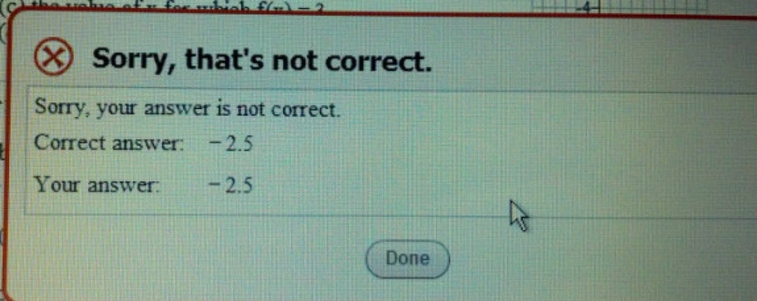 Sorry, that's not correct. Sorry, your answer is not correct. Correct answer: -2.5 Your answer: -2.5 Done.
