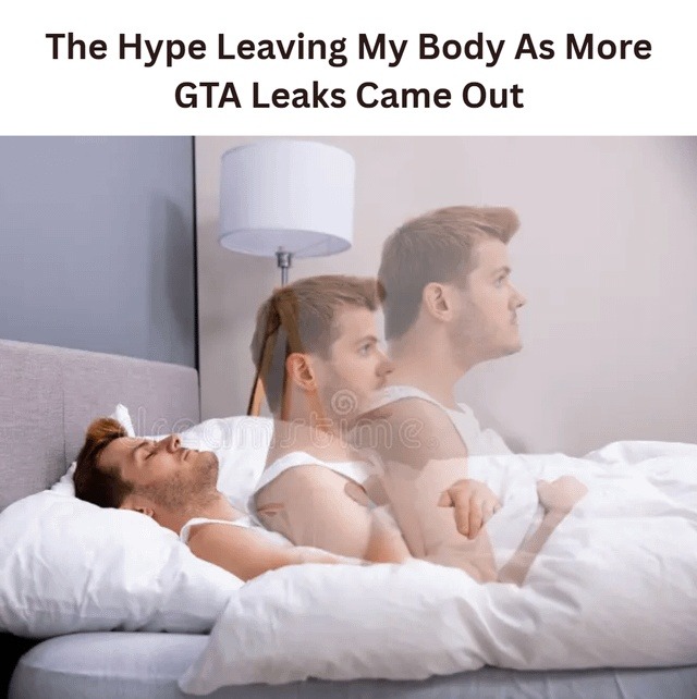 The Hype Leaving My Body As More GTA Leaks Came Out