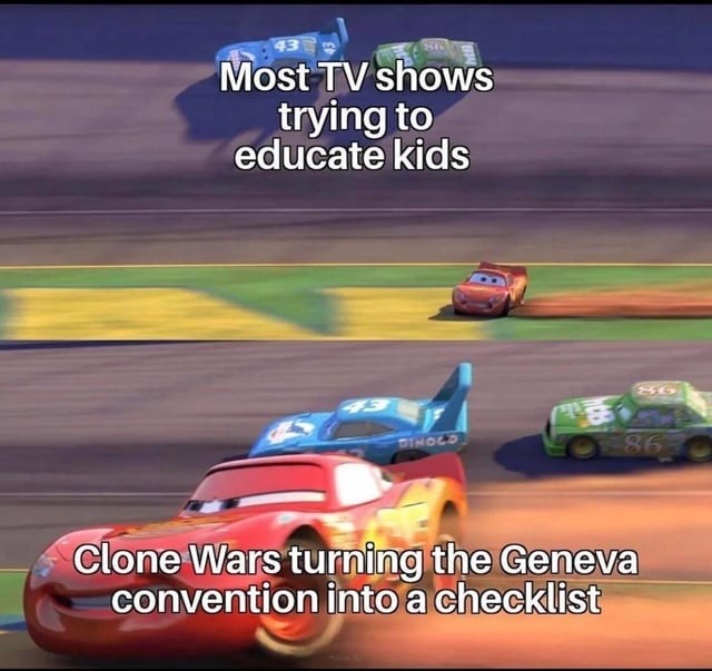 Most TV shows trying to educate kids. Clone Wars turning the Geneva convention into a checklist.