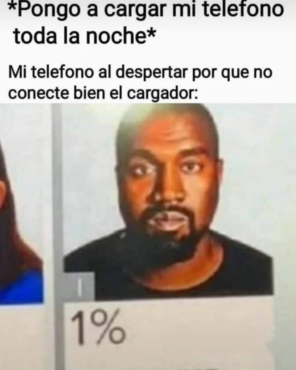 *Pongo a cargar mi teléfono toda la noche* Mi teléfono al despertar porque no conecté bien el cargador: 1%