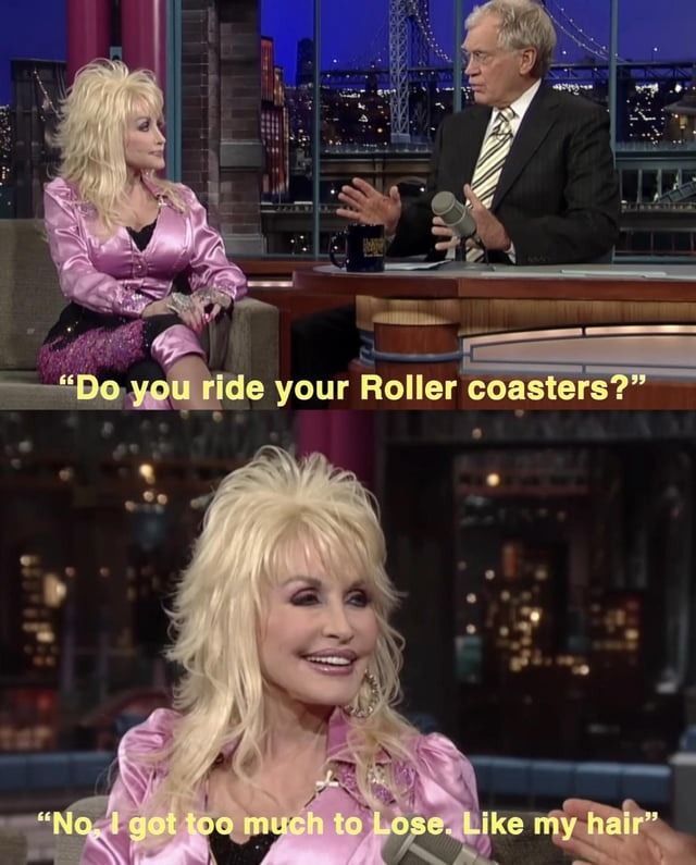 Do you ride your Roller coasters? No, I got too much to Lose. Like my hair.