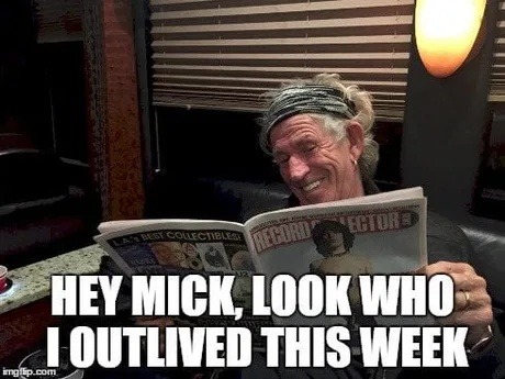 HEY MICK, LOOK WHO I OUTLIVED THIS WEEK