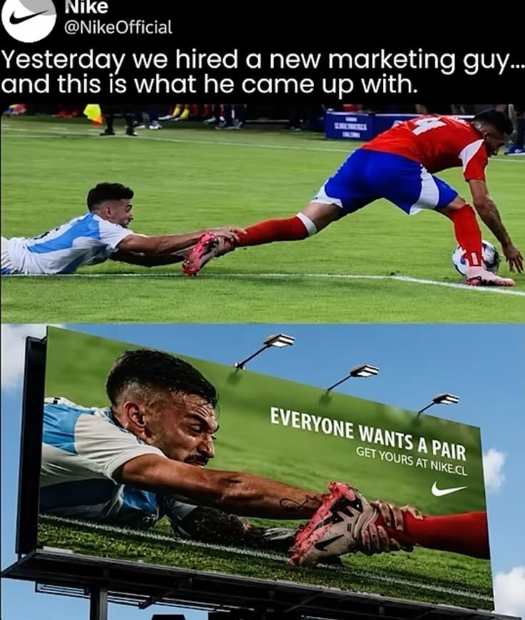 Yesterday we hired a new marketing guy... and this is what he came up with. EVERYONE WANTS A PAIR GET YOURS AT NIKE.CL. The image shows a tweet from NikeOfficial about a new marketing guy's idea, followed by a soccer scene where one player pulls another's leg. Below, a billboard displays this scene as a Nike advertisement, with the player on the gr