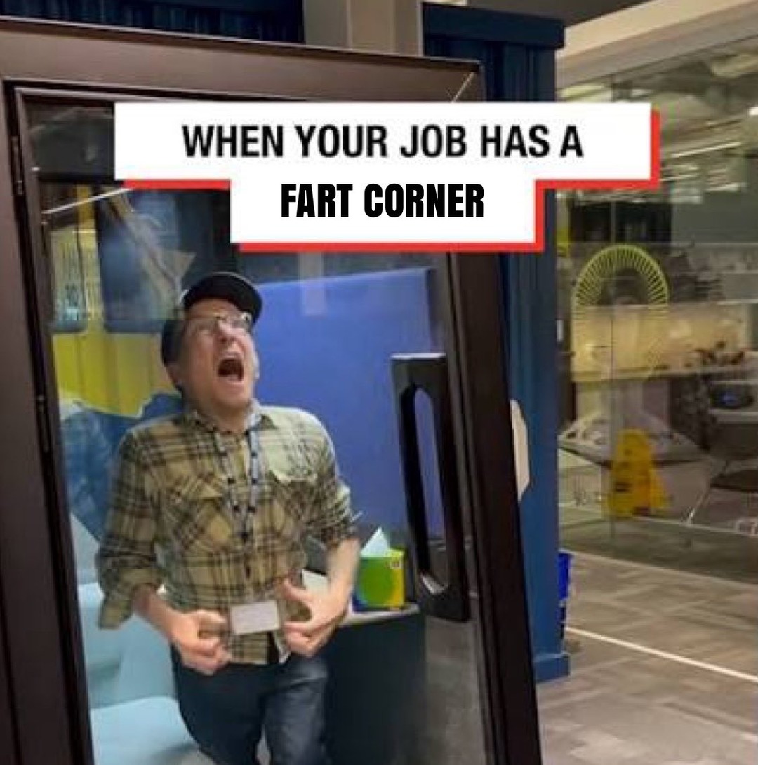 WHEN YOUR JOB HAS A FART CORNER