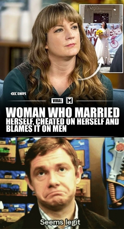 SWIPE VIRAL WOMAN WHO MARRIED HERSELF, CHEATED ON HERSELF AND BLAMES IT ON MEN Seems legit