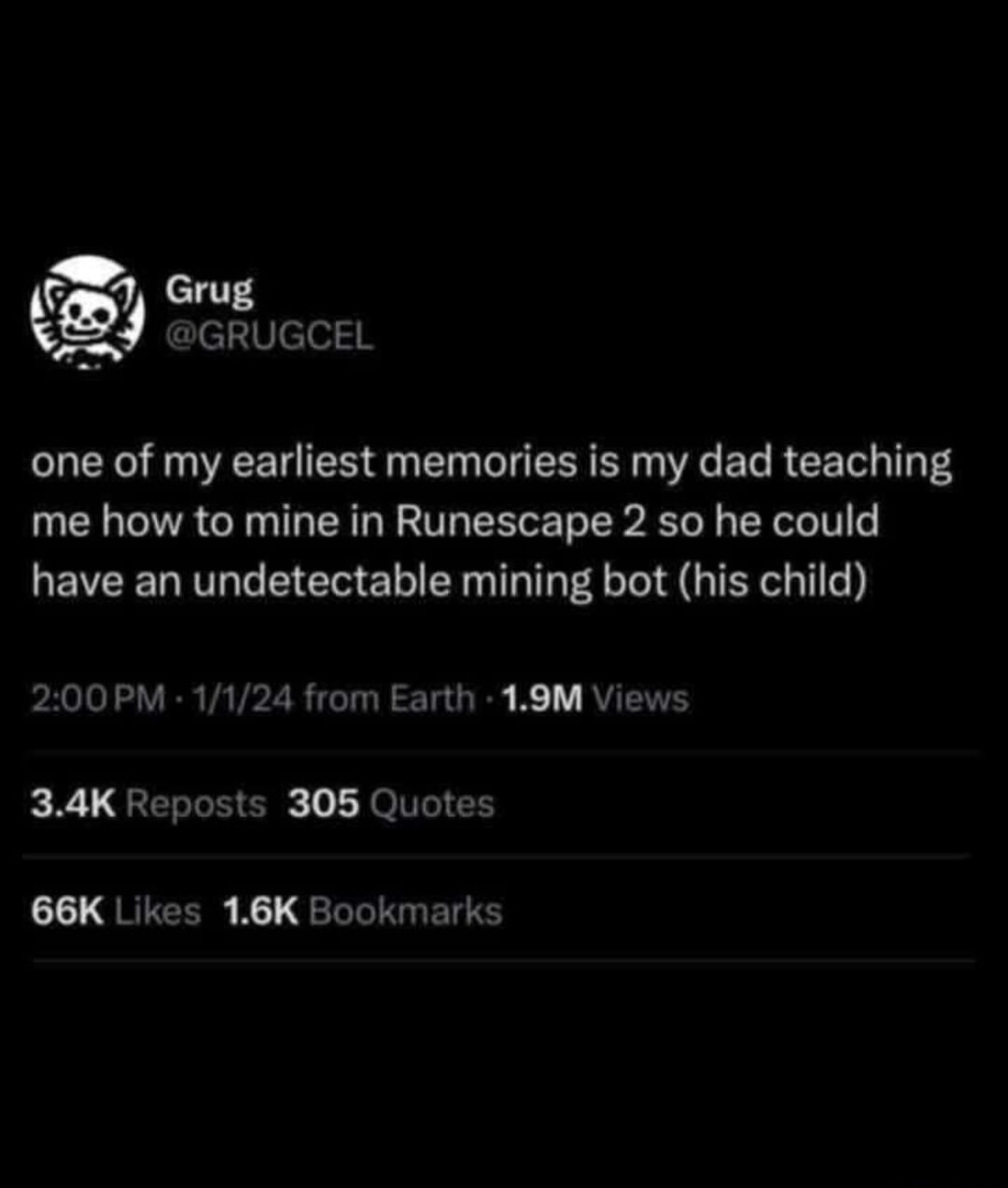 One of my earliest memories is my dad teaching me how to mine in Runescape 2 so he could have an undetectable mining bot (his child).