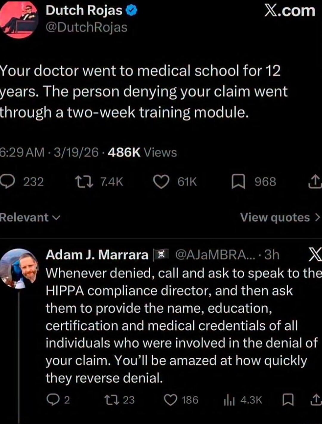 Dutch Rojas @DutchRojas Your doctor went to medical school for 12 years. The person denying your claim went through a two-week training module. Adam J. Marrara @AJaMBRA Whenever denied, call and ask to speak to the HIPAA compliance director, and then ask them to provide the name, education, certification and medical credentials of all individuals w