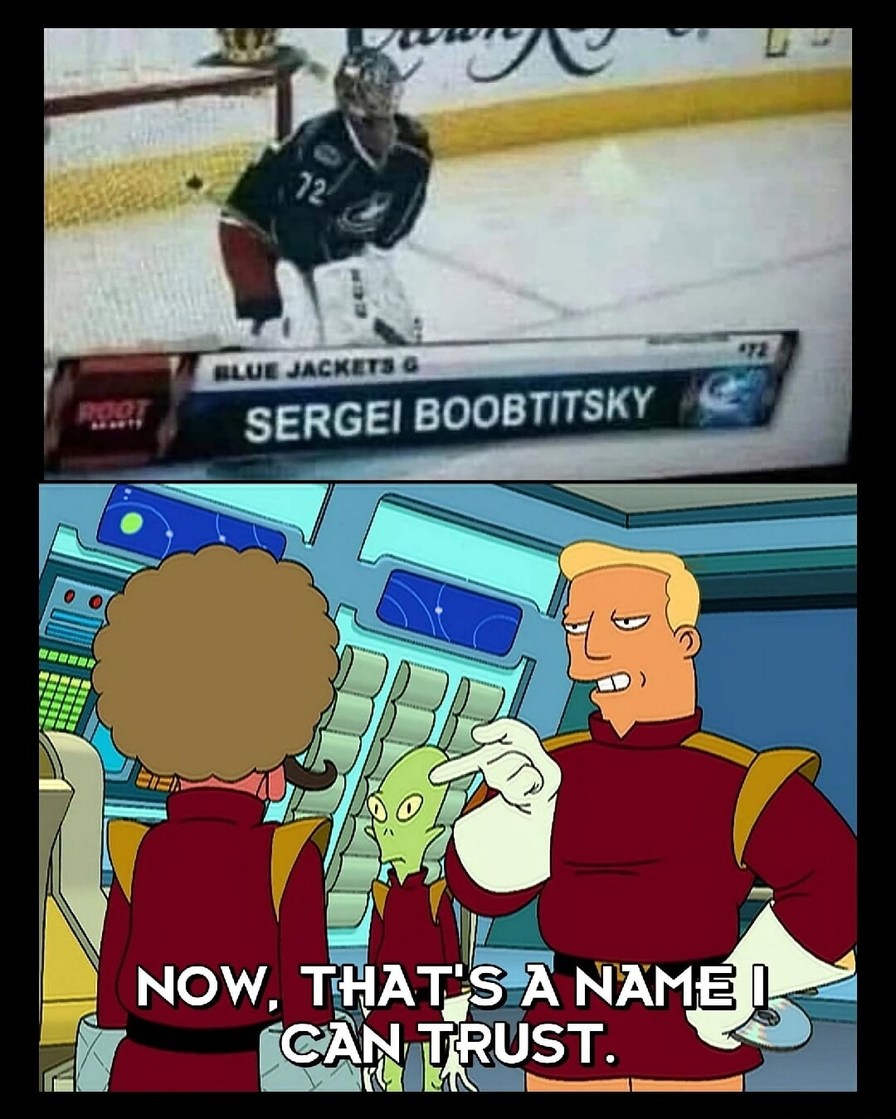 BLUE JACKETS G SERGEI BOOBTITSKY. NOW, THAT'S A NAME I CAN TRUST.