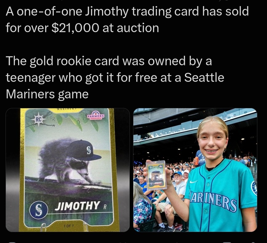 A one-of-one Jimothy trading card has sold for over $21,000 at auction. The gold rookie card was owned by a teenager who got it for free at a Seattle Mariners game. Text on card: MARINERS, RC, FARMERS INSURANCE, JIMOTHY, 1 OF 1.