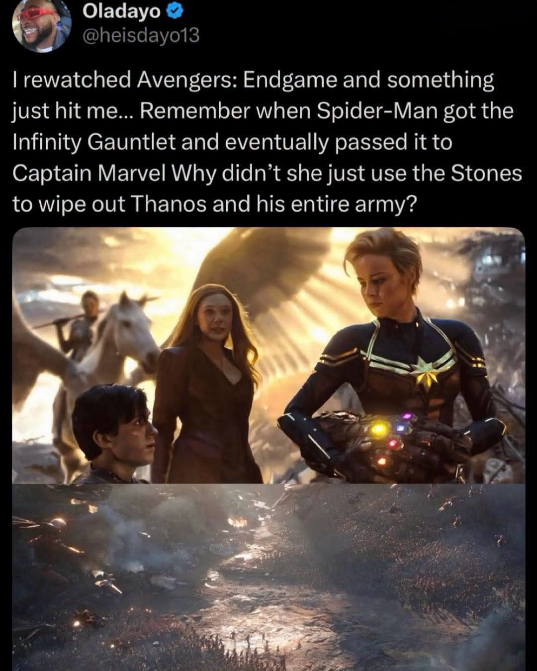 Oladayo @heisdayo13 I rewatched Avengers: Endgame and something just hit me... Remember when Spider-Man got the Infinity Gauntlet and eventually passed it to Captain Marvel Why didn't she just use the Stones to wipe out Thanos and his entire army?