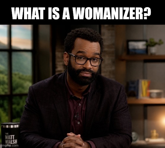 WHAT IS A WOMANIZER?