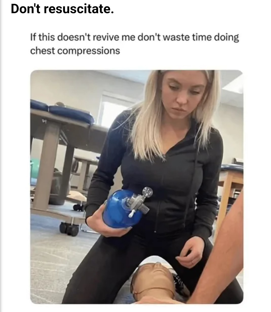 Don't resuscitate. If this doesn't revive me don't waste time doing chest compressions