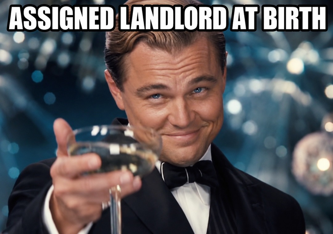 ASSIGNED LANDLORD AT BIRTH