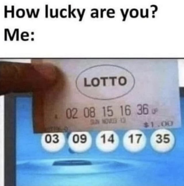How lucky are you? Me: LOTTO 02 08 15 16 36 03 09 14 17 35