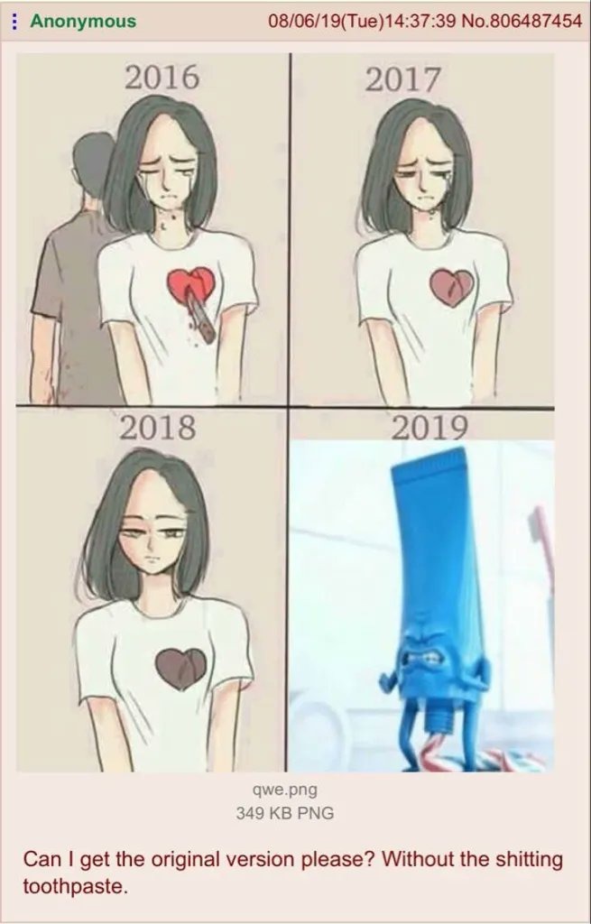 2016 2017 2018 2019 Can I get the original version please? Without the shitting toothpaste.
