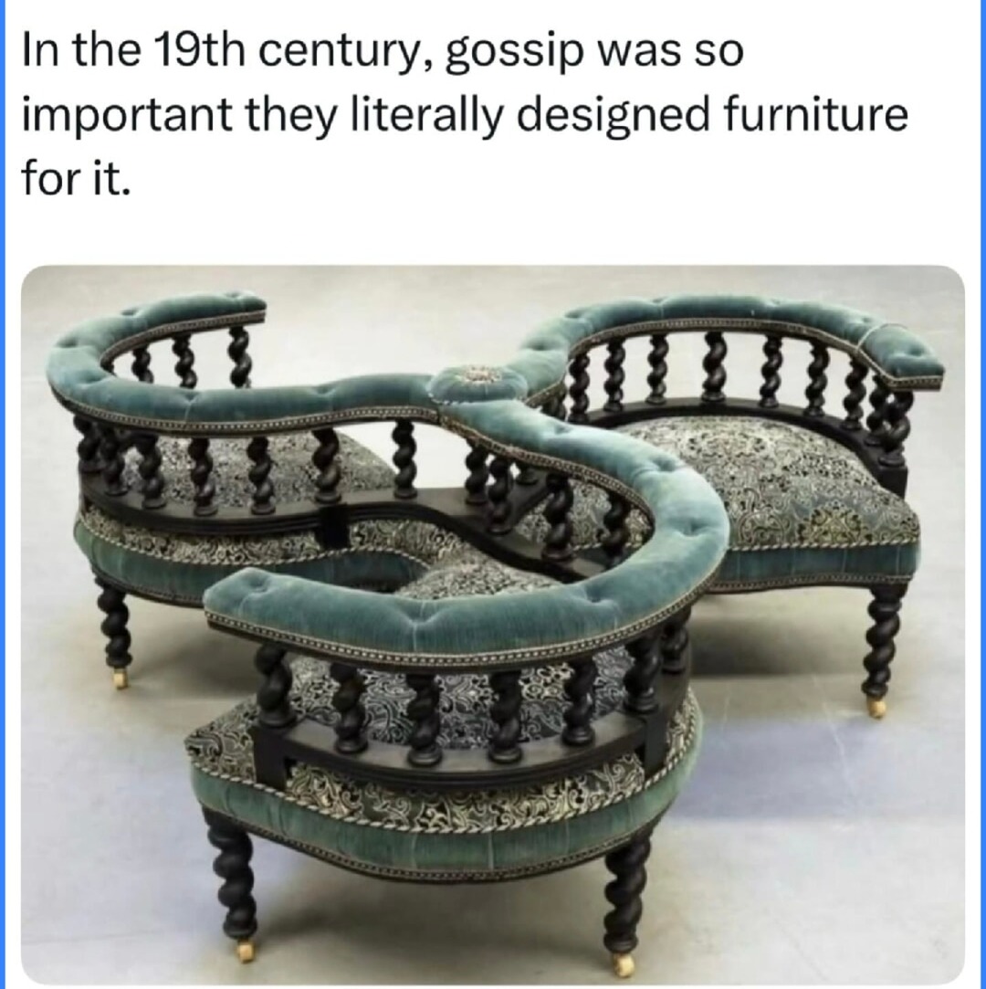 In the 19th century, gossip was so important they literally designed furniture for it.