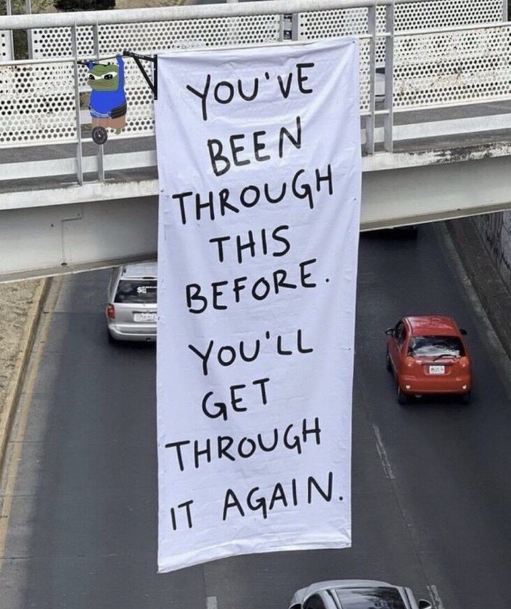 YOU'VE BEEN THROUGH THIS BEFORE. YOU'LL GET THROUGH IT AGAIN.