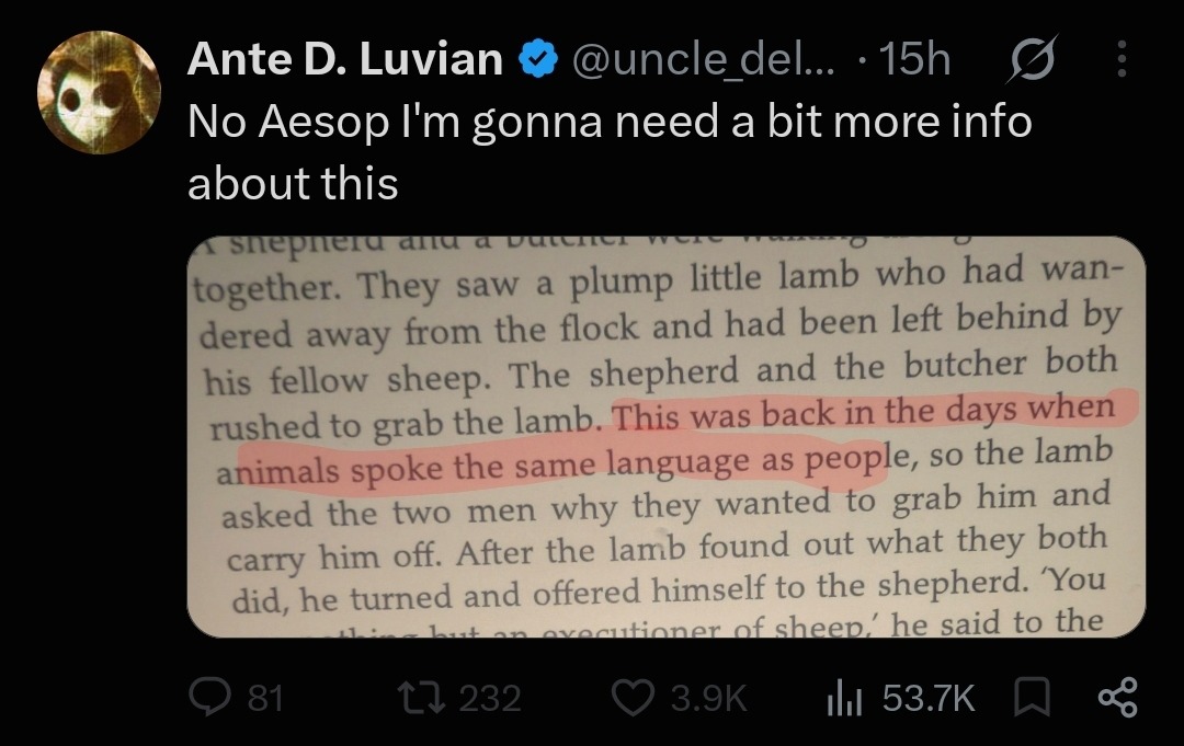 No Aesop I'm gonna need a bit more info about this. A shepherd and a butcher were walking together. They saw a plump little lamb who had wandered away from the flock and had been left behind by his fellow sheep. The shepherd and the butcher both rushed to grab the lamb. This was back in the days when animals spoke the same language as people, so th