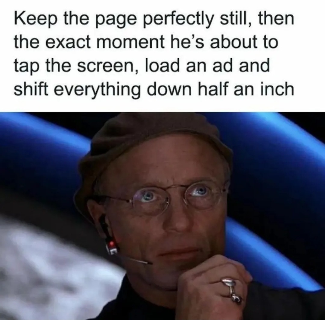 Keep the page perfectly still, then the exact moment he's about to tap the screen, load an ad and shift everything down half an inch
