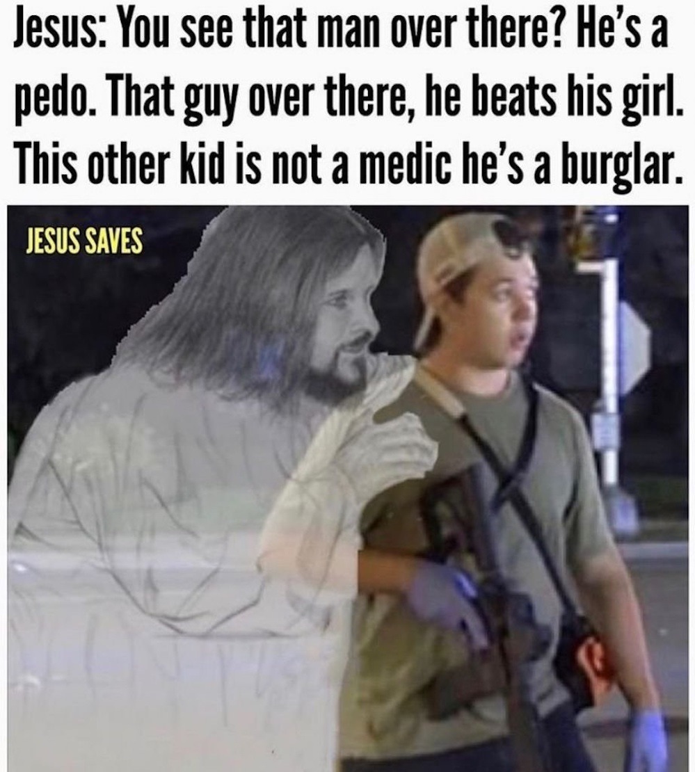 Jesus: You see that man over there? He's a pedo. That guy over there, he beats his girl. This other kid is not a medic he's a burglar. JESUS SAVES