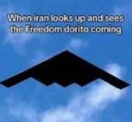 When Iran looks up and sees the Freedom dorito coming