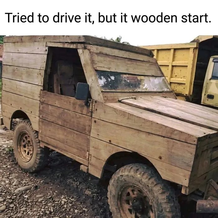 Tried to drive it, but it wooden start.