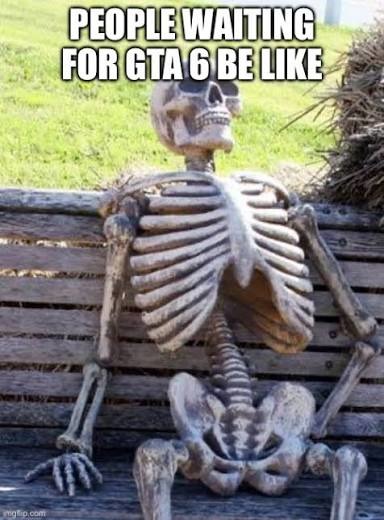 PEOPLE WAITING FOR GTA 6 BE LIKE