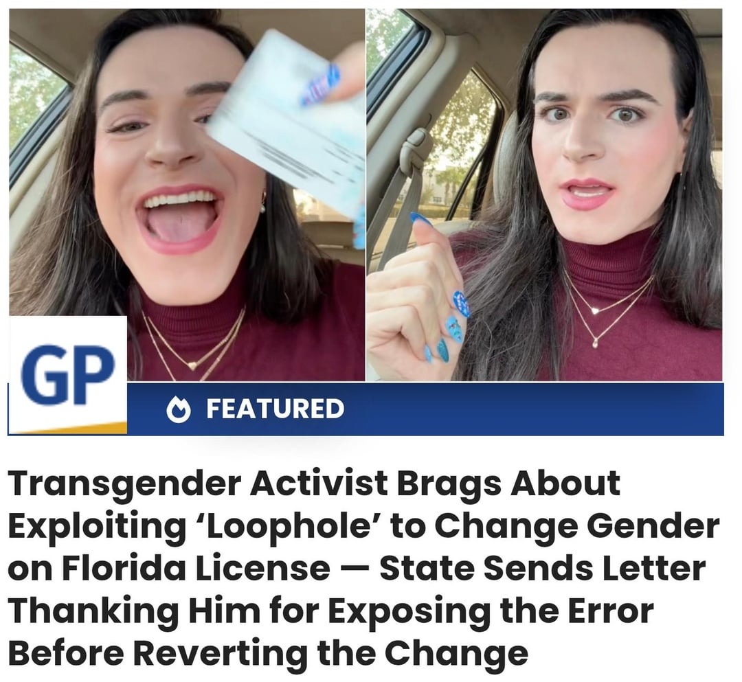 Transgender Activist Brags About Exploiting 'Loophole' to Change Gender on Florida License — State Sends Letter Thanking Him for Exposing the Error Before Reverting the Change. GP. FEATURED.