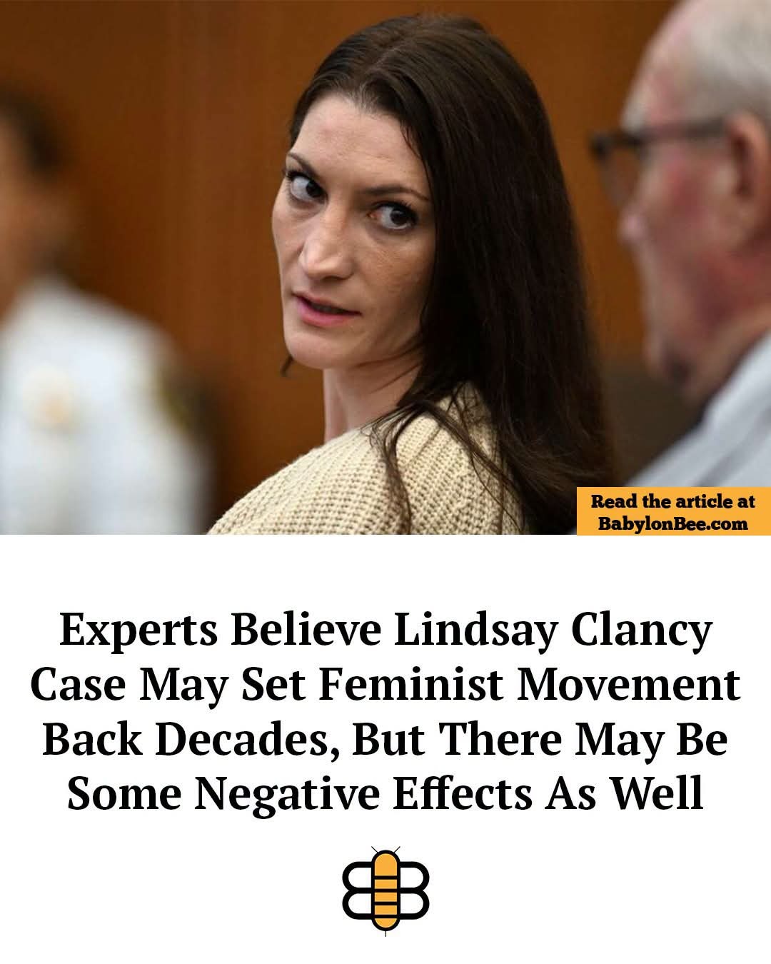 Read the article at BabylonBee.com. Experts Believe Lindsay Clancy Case May Set Feminist Movement Back Decades, But There May Be Some Negative Effects As Well.