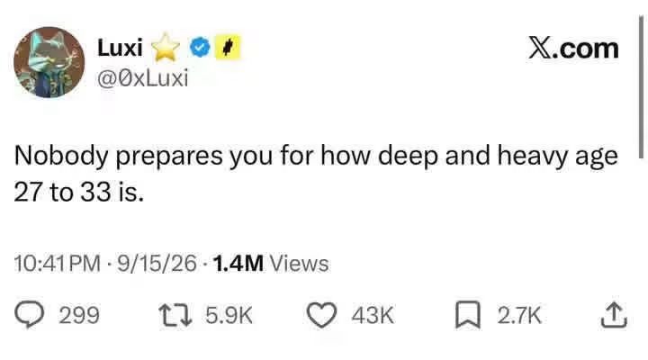 Nobody prepares you for how deep and heavy age 27 to 33 is.