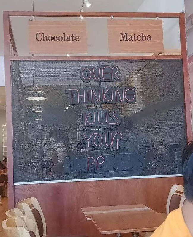 Chocolate Matcha OVER THINKING KILLS YOUR HAPPINESS