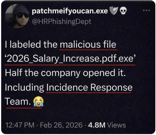 I labeled the malicious file '2026_Salary_Increase.pdf.exe'. Half the company opened it. Including Incidence Response Team. 😭