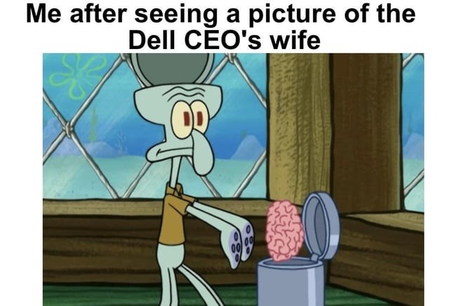 Me after seeing a picture of the Dell CEO's wife. Squidward from Spongebob Squarepants is depicted looking disgusted and throwing his brain into a trash can.