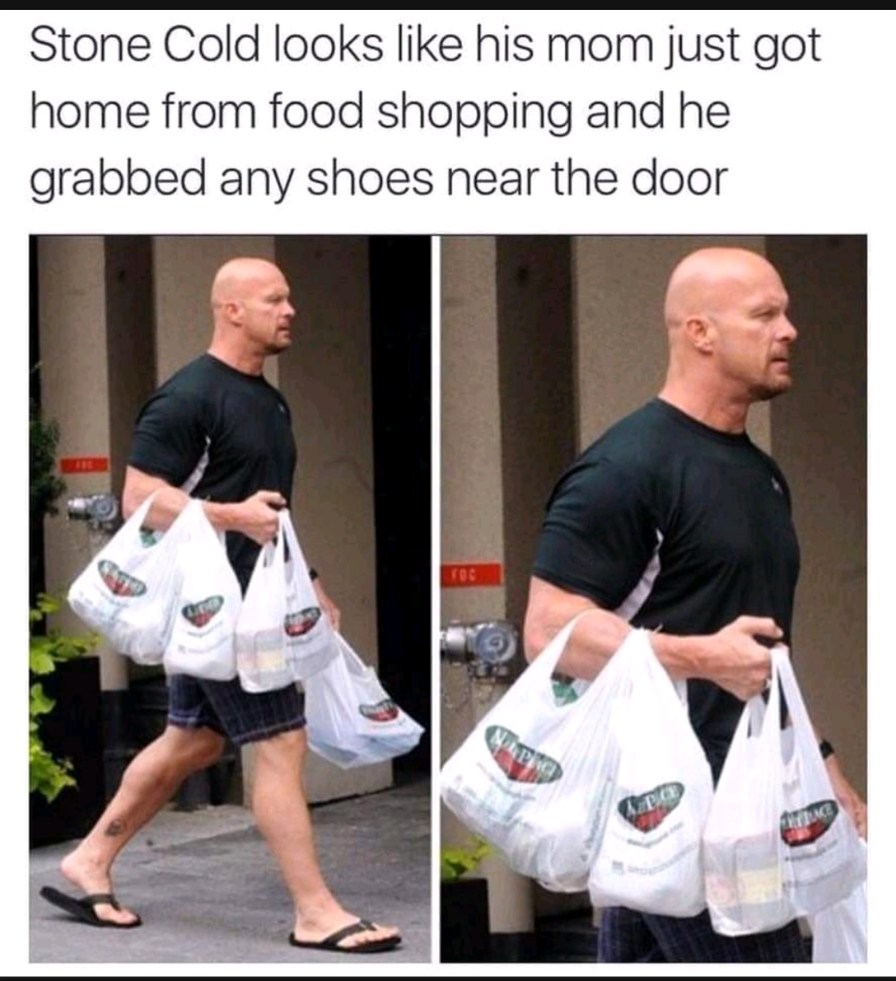 Stone Cold looks like his mom just got home from food shopping and he grabbed any shoes near the door
