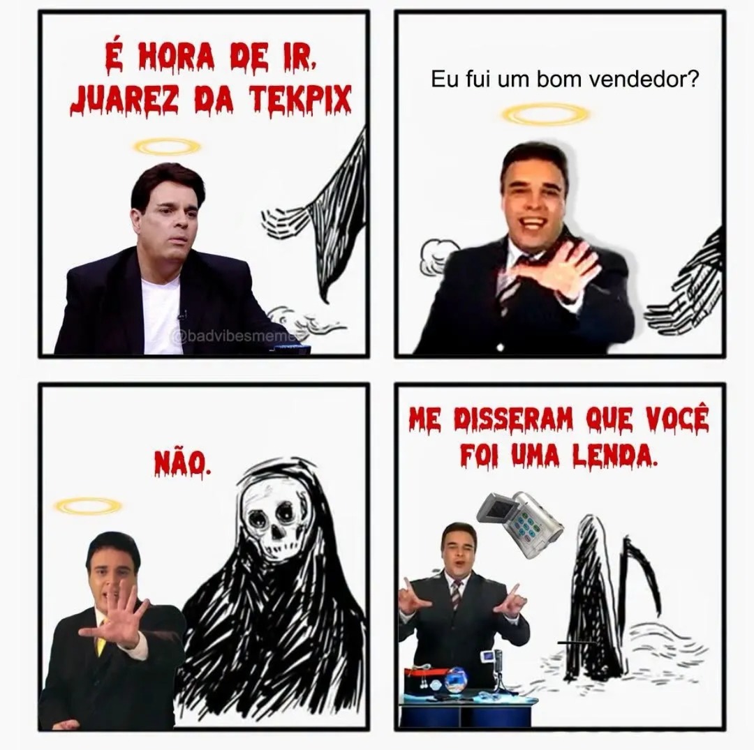 É HORA DE IR, JUAREZ DA TEKPIX. Eu fui um bom vendedor? NÃO. ME DISSERAM QUE VOCÊ FOI UMA LENDA.