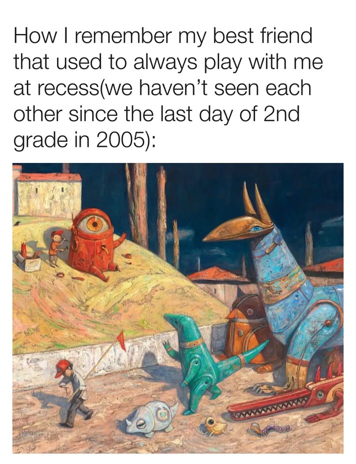 How I remember my best friend that used to always play with me at recess(we haven't seen each other since the last day of 2nd grade in 2005):