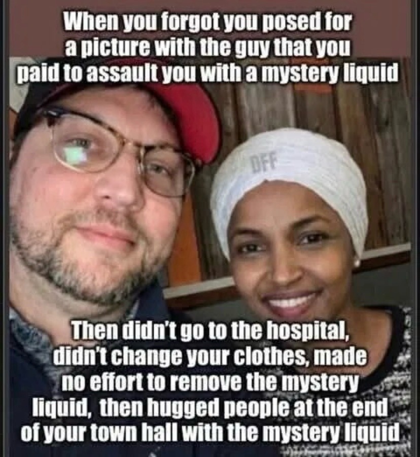 When you forgot you posed for a picture with the guy that you paid to assault you with a mystery liquid Then didn't go to the hospital, didn't change your clothes, made no effort to remove the mystery liquid, then hugged people at the end of your town hall with the mystery liquid