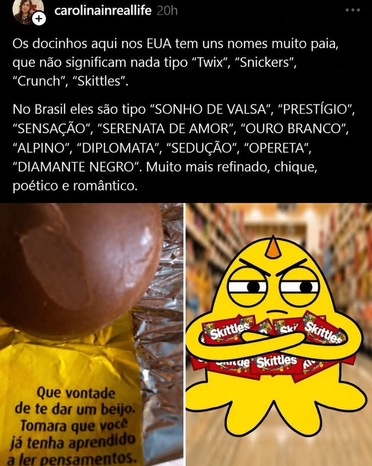Os docinhos aqui nos EUA tem uns nomes muito paia, que não significam nada tipo 