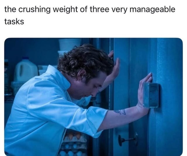 the crushing weight of three very manageable tasks