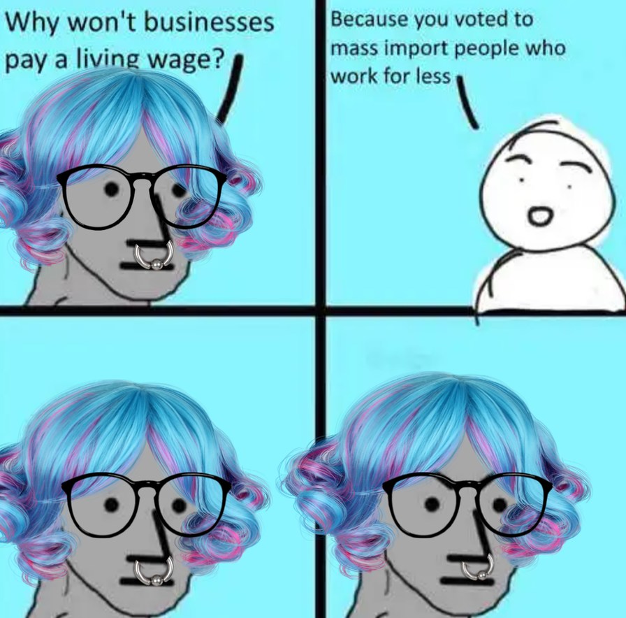 Why won't businesses pay a living wage? Because you voted to mass import people who work for less