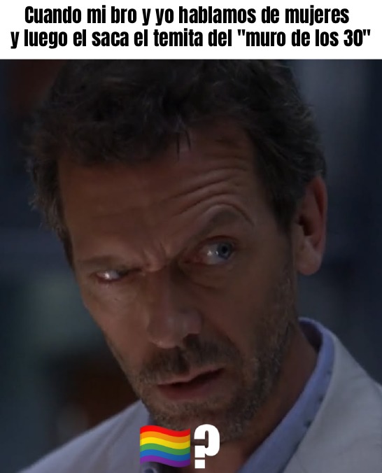 Cuando mi bro y yo hablamos de mujeres y luego el saca el temita del 