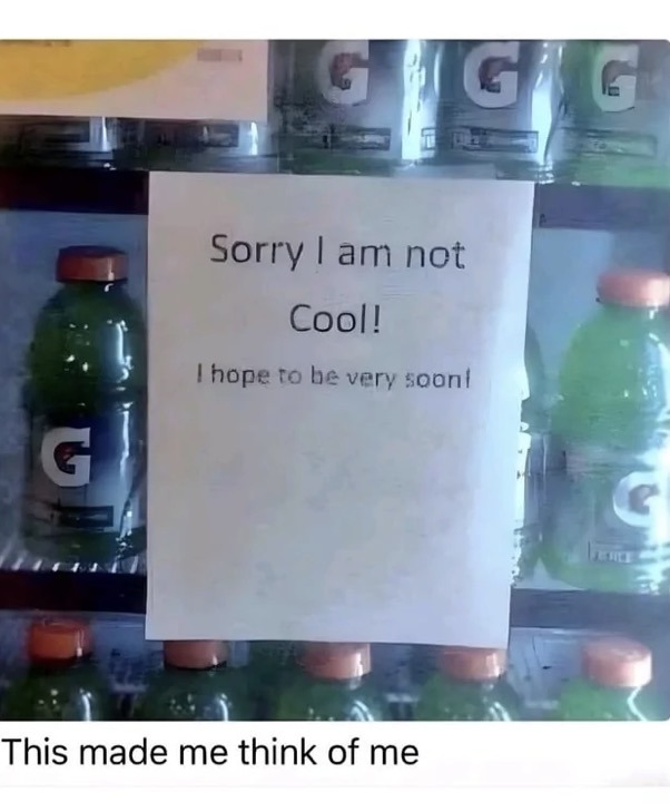 Sorry I am not Cool! I hope to be very soon! This made me think of me